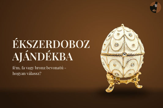 Ékszerdoboz ajándékba: fém, fa vagy bronz bevonatú ékszertartó - hogyan válassz?